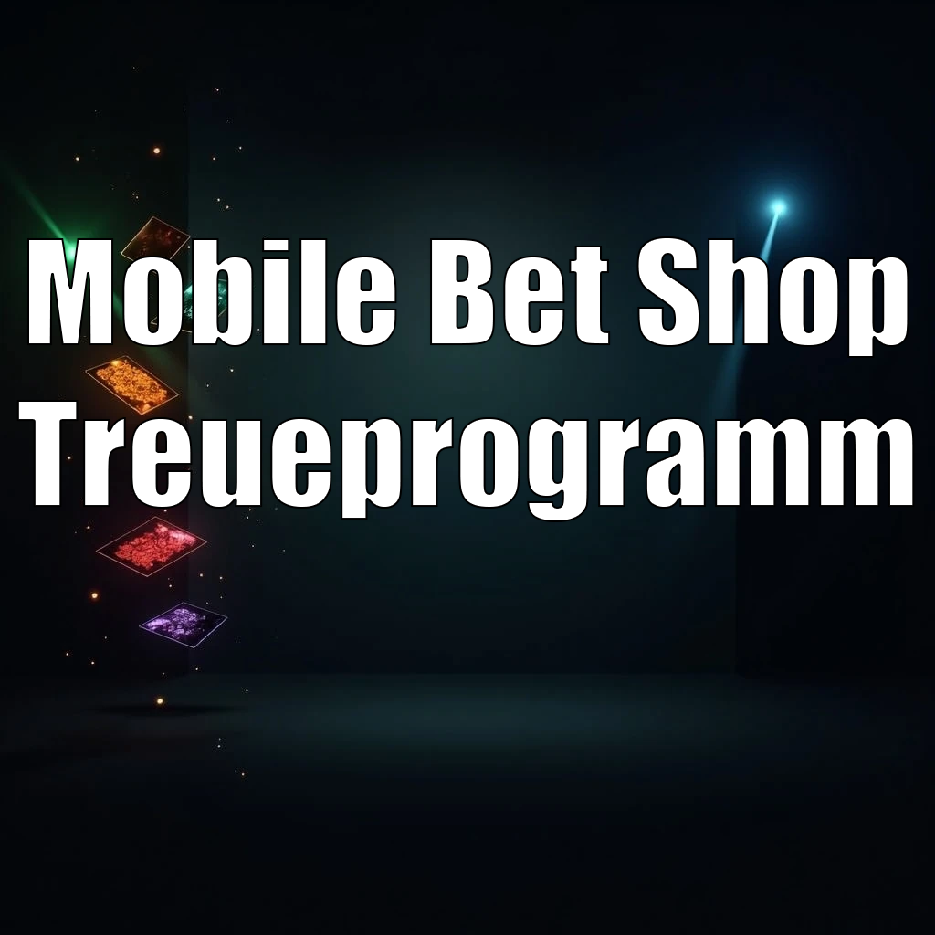 Mobile Bet Shop Treueprogramm Mobile Bet Shop Treueprogramm